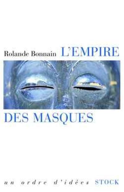 L'empire des masques : les collectionneurs d'arts premiers aujourd'hui