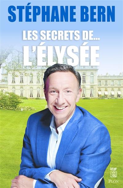 Les secrets de... l'Elysée