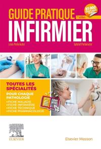 Guide pratique infirmier : toutes les spécialités : pour chaque pathologie, fiche maladie, fiche infirmière, fiche technique, fiche pharmacologie