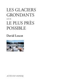 Les glaciers grondants. Le plus près possible