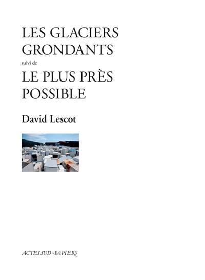 Les glaciers grondants. Le plus près possible