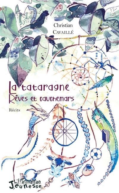 La tataragne : rêves et cauchemars : récits