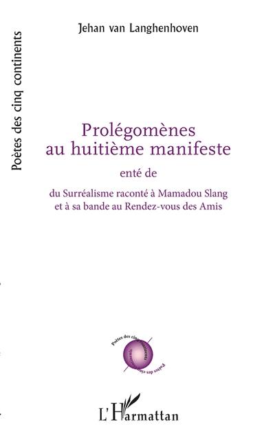 Prolégomènes au huitième manifeste. Du surréalisme raconté à Mamadou Slang et à sa bande au Rendez-vous des amis