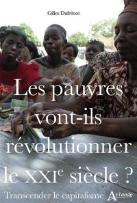 Les pauvres vont-ils révolutionner le XXIe siècle ? : transcender le capitalisme