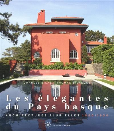 Les élégantes du Pays basque : architectures plurielles, 1860-1930