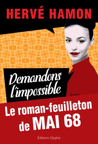 Demandons l'impossible : le roman-feuilleton de mai 68