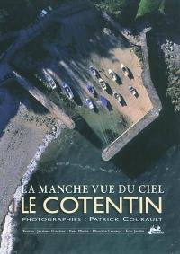 La Manche vue du ciel. Vol. 1. Le Cotentin