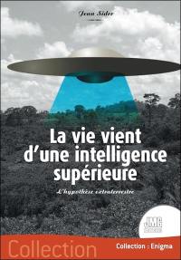 La vie vient d'une intelligence supérieure : l'hypothèse extraterrestre