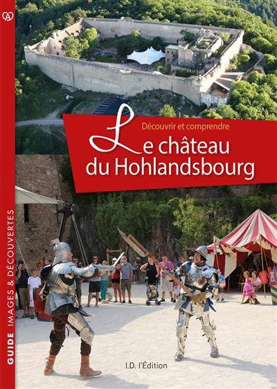 Découvrir et comprendre le château du Hohlandsbourg