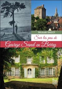 Promenade dans l'oeuvre de George Sand en Berry