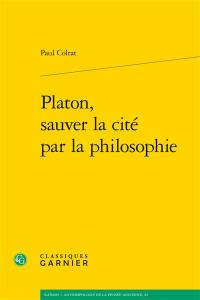 Platon, sauver la cité par la philosophie