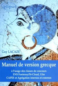 Manuel de version grecque : à l'usage des classes de concours ENS Fontenay, St-Cloud, Ulm, CAPES et agrégation internes et externes