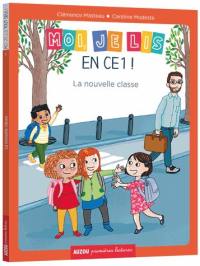 Moi, je lis en CE1 !. Vol. 1. La nouvelle classe