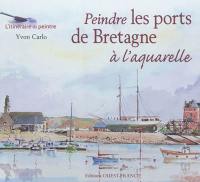 Peindre les ports de Bretagne à l'aquarelle