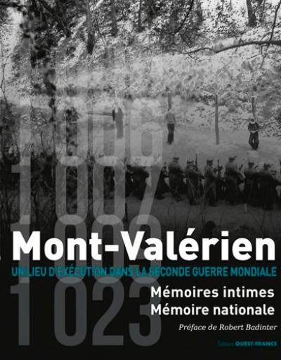 Mont-Valérien : un lieu d'exécution dans la Seconde Guerre mondiale : mémoires intimes, mémoire nationale