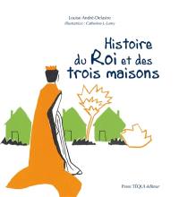 Histoire du roi et des trois maisons