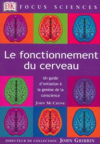 Le fonctionnement du cerveau : un guide d'initiation à la genèse de la conscience