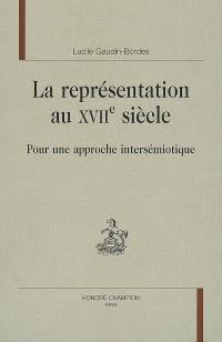 La représentation au XVIIe siècle : pour une approche intersémiotique