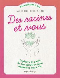 Des racines et vous : explorez le passé de vos ancêtres pour optimiser votre vie
