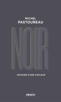 Noir : histoire d'une couleur