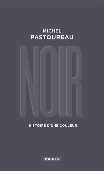 Noir : histoire d'une couleur