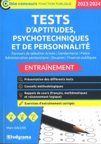 Tests d'aptitudes, psychotechniques et de personnalité, parcours de sélection armée, gendarmerie, police, administration pénitentiaire, douanes, finances publiques : entraînement, cat. A, cat. B, cat. C : 2023-2024