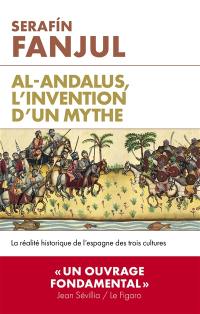 Al- Andalus, l'invention d'un mythe : la réalité historique de l'Espagne des trois cultures