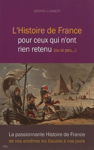 L'histoire de France pour ceux qui n'ont rien retenu (ou si peu...)