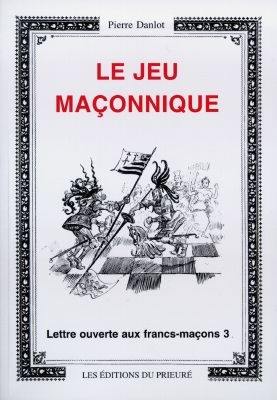 Lettre ouverte aux francs-maçons. Vol. 3. Le jeu maçonnique