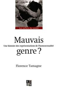 Mauvais genre ? : une histoire des représentations de l'homosexualité