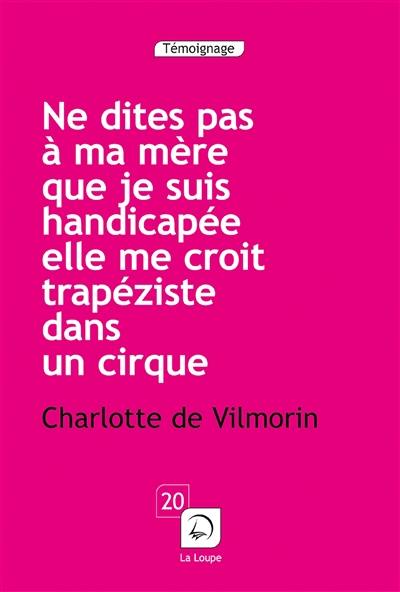 Ne dites pas à ma mère que je suis handicapée, elle me croit trapéziste dans un cirque