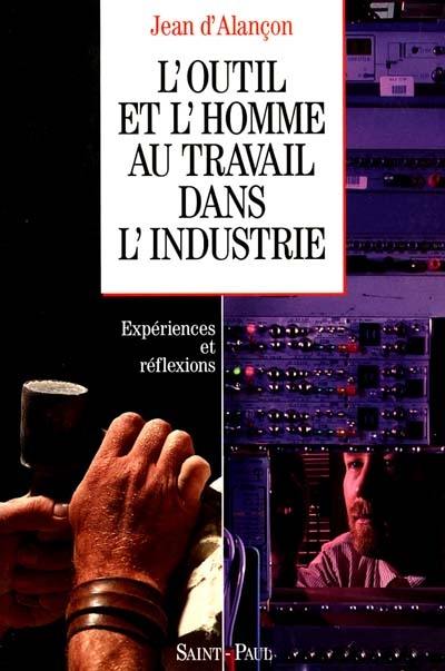 L'Outil et l'homme au travail dans l'industrie