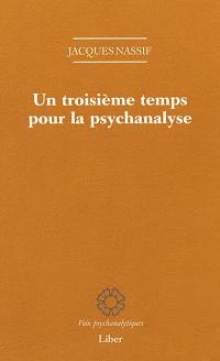 Un troisième temps pour la psychanalyse