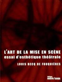 L'art de la mise en scène : essai d'esthétique théâtrale