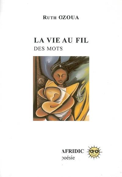 La vie au fil des mots : poèmes