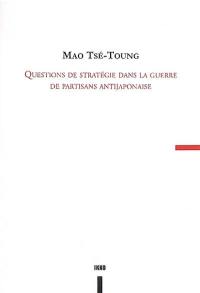 Questions de stratégie dans la guerre de partisans antijaponaise : (chapitre IV)