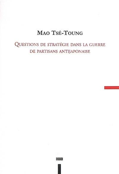 Questions de stratégie dans la guerre de partisans antijaponaise : (chapitre IV)