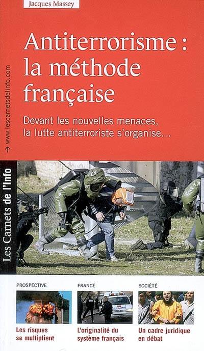 Antiterrorisme : la méthode française : le terrorisme n'est pas un phénomène nouveau, mais devant les nouvelles menaces, la lutte antiterroriste s'organise...