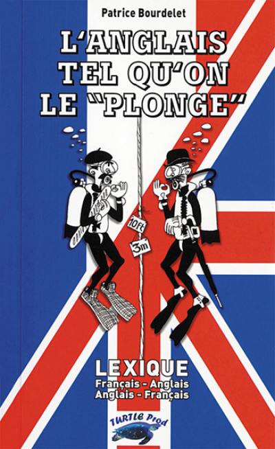 L'anglais tel qu'on le plonge : lexique français-anglais, anglais-français