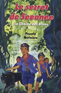 La sizaine des Bruns. Vol. 3. Le secret de Seeonee