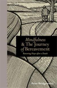 Mindfulness & The Journey of Bereavement : Restoring Hope After a Death