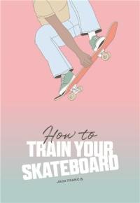 How to Train Your Skateboard