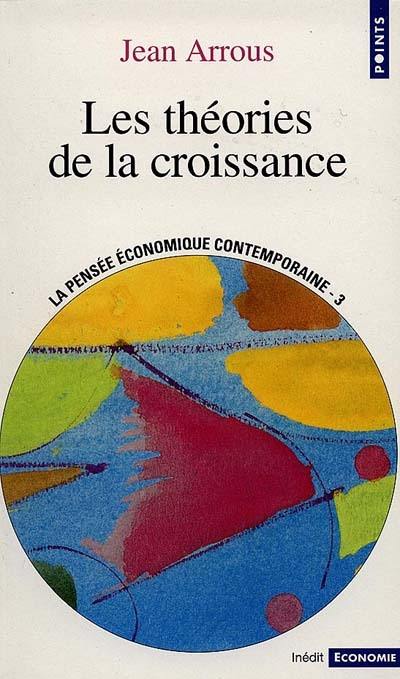 La pensée économique contemporaine. Vol. 3. Les théories de la croissance