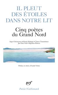 Il pleut des étoiles dans notre lit : cinq poètes du Grand Nord