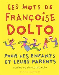 Les mots de Françoise Dolto pour les enfants et leurs parents