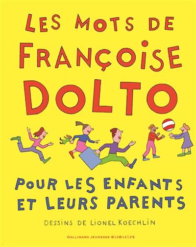 Les mots de Françoise Dolto pour les enfants et leurs parents