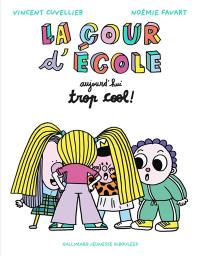 La cour d'école. Vol. 2. Aujourd'hui trop cool !