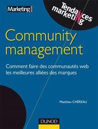 Community management : comment faire des communautés Web les meilleures alliées des marques