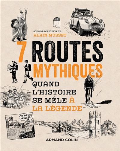 7 routes mythiques : quand l'histoire se mêle à la légende