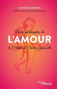 Petite philosophie de l'amour : de Platon à Comte-Sponville